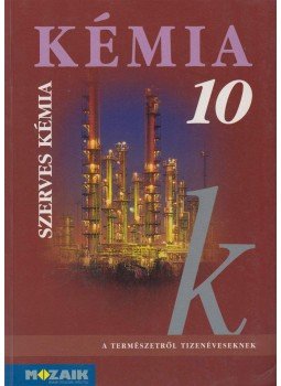 Horváth Balázs, Péntek Lászlóné, Dr. Síposné Dr. Kedves Éva - Kémia 10. Horváth Balázs, Péntek Lászlóné, Dr. Síposné Dr. Kedves Éva - Kémia 10., Szeged 2003 antikvár könyv