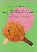 Klucsik Mari,Klucsik László - Hosszú az út a halhatatlanok csarnokáig
