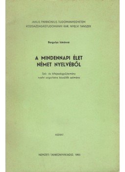 Borgulya Istvánné - A mindennapi élet német nyelvéből Borgulya Istvánné - A mindennapi élet német nyelvéből, 1993 antikvár könyv