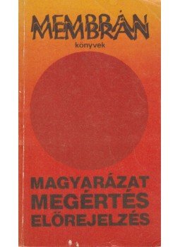 Bertalan László (szerk.) - Magyarázat, megértés és előrejelzés Bertalan László (szerk.) - Magyarázat, megértés és előrejelzés, Budapest 1987 antikvár könyv
