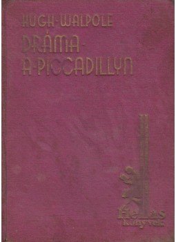 Hugh Walpole - Dráma a Piccadillyn Hugh Walpole - Dráma a Piccadillyn, Budapest 1934 antikvár könyv