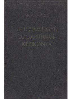 Dr. C. Bruhns - Új hétjegyű logarithmus kézikönyv Dr. C. Bruhns - Új hétjegyű logarithmus kézikönyv, Budapest 1952 antikvár könyv