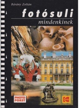 Bárány Zoltán - Fotósuli mindenkinek Bárány Zoltán - Fotósuli mindenkinek, null 1999 antikvár könyv