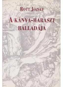 Rott József - A Kánya-haraszt balladája (dedikált) Rott József - A Kánya-haraszt balladája (dedikált), Budapest 1999 antikvár könyv