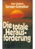 SERVAN-SCHREIBER, JEAN-JACQUES - Die totale Herausforderung