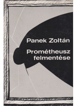Panek Zoltán - Prométheusz felmentése (dedikált), Budapest 1980 antikvár könyv