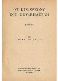 Aranyossi Magda - Öt kisasszony egy udvarházban