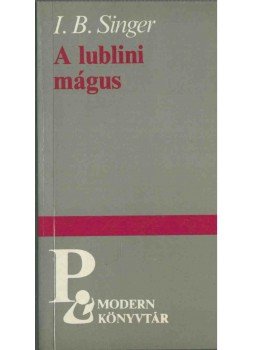 Isaac Bashevis Singer - A lublini mágus (dedikált) Isaac Bashevis Singer - A lublini mágus (dedikált), 1985 antikvár könyv