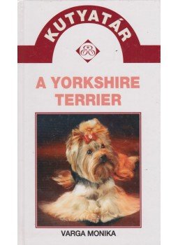 Varga Mónika - A yorkshire terrier Varga Mónika - A yorkshire terrier, 2003 antikvár könyv