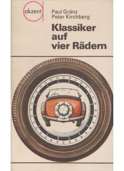 Paul Gränz, Kirchberg, Peter - Klassiker auf vier Rädern, Leipzig - Jena - Berlin 1979 antikvár könyv