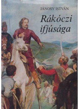 Jánosy István - Rákóczi ifjúsága Jánosy István - Rákóczi ifjúsága, Budapest 1976 antikvár könyv