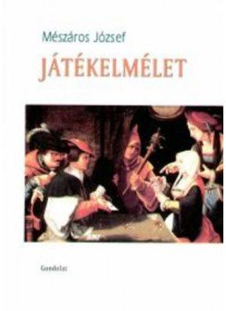 Mészáros József - Játékelmélet Mészáros József - Játékelmélet, null 2005 antikvár könyv