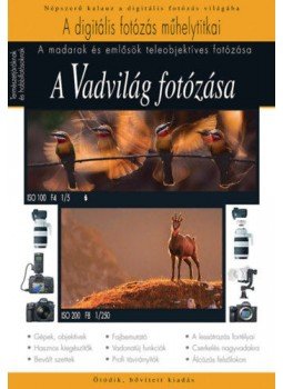 Orbán Zoltán, Máté Bence, Enczi Zoltán, Imre Tamás, Korbely Attila - A vadvilág fotózása - A madarak és emlősök teleobjektíves fotózása, null 2019 antikvár könyv