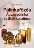 Dr. Panyik Gáborné - Pálinkafőzés - Ágyas pálinka és likőr készítése