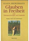 Drewermann, Eugen - Glauben in Freiheit