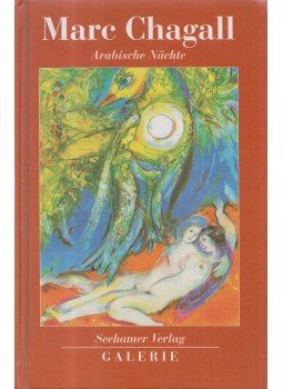 Kurt Moldovan, Chagall, Marc - Marc Chagall - Arabische Nächte Kurt Moldovan, Chagall, Marc - Marc Chagall - Arabische Nächte, Weyarn 1997 antikvár könyv