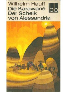 Wilhelm Hauff - Die Karawane - Der Scheik von Alessandria und seine Sklaven,  1978 antikvár könyv