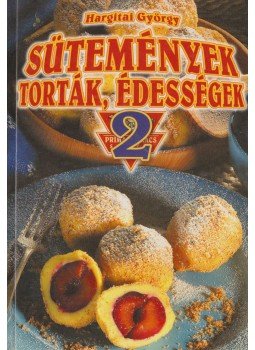 Hargitai György - Sütemények torták, édességek 2. Hargitai György - Sütemények torták, édességek 2., Budapest 2000 antikvár könyv