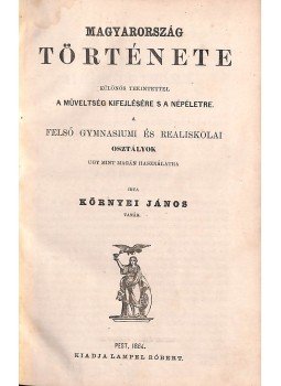 Környei János - Magyarország története különös tekintettel a műveltség kifejlésére s a népéletre, Pest 1864 antikvár könyv