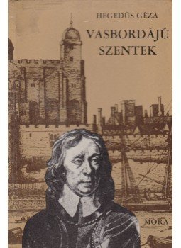 Hegedüs Géza - Vasbordájú szentek Hegedüs Géza - Vasbordájú szentek, Budapest 1967 antikvár könyv