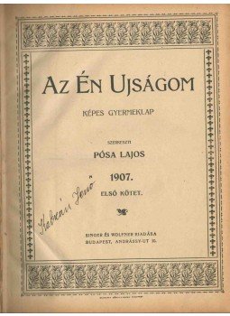 Pósa Lajos - Az Én Ujságom 1907 (teljes) Pósa Lajos - Az Én Ujságom 1907 (teljes), Budapest 1907 antikvár könyv