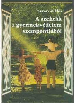 Mervay Miklós - A szekták a gyermekvédelem szempontjából, Budapest 2004 antikvár könyv