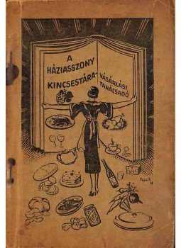 Csillag Béla - A háziasszony kincsestára Csillag Béla - A háziasszony kincsestára, Budapest 1938 antikvár könyv