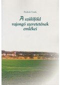 Bodnár Gyula - Szülőföld rajongó szeretetének emlékei