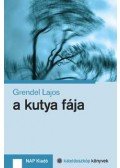 Grendel Lajos - A kutya fája - Kaleidoszkóp könyvek 4.