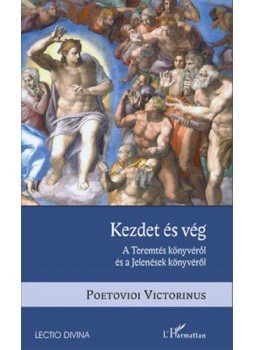Poetovioi Victorinus - Kezdetés vég - A Teremtés könyvéről és a Jelenések könyvéről, null 2017 antikvár könyv