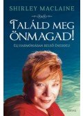 Shirley Maclaine - Találd meg önmagad!