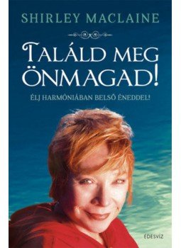 Shirley Maclaine - Találd meg önmagad! Shirley Maclaine - Találd meg önmagad!, Budapest 2019 antikvár könyv