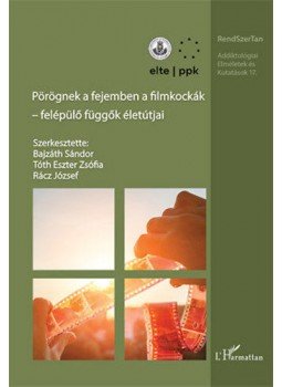 - Pörögnek a fejemben a filmkockák - Felépülő függők életútjai - Pörögnek a fejemben a filmkockák - Felépülő függők életútjai, null 2019 antikvár könyv