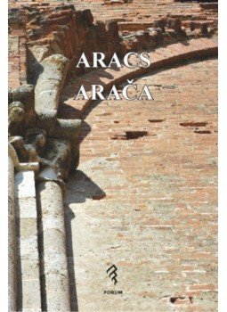 - Aracs - Arača - A pusztatemplom múltja és jövője - Aracs - Arača - A pusztatemplom múltja és jövője, null 2018 antikvár könyv