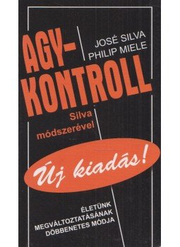 José Silva, Philip Miele - Agykontroll José Silva, Philip Miele - Agykontroll, Budapest 0 antikvár könyv