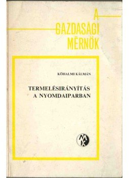 Kőhalmi Kálmán - Termelésirányítás a nyomdaiparban, Budapest 1981 antikvár könyv