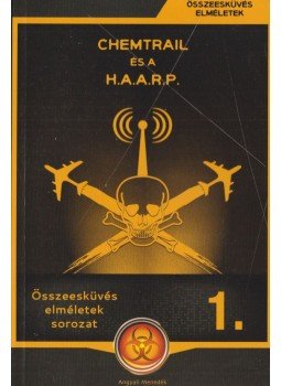 Miskolci László - Chemtrail és a H.A.A.R.P. Miskolci László - Chemtrail és a H.A.A.R.P., Budapest 2016 antikvár könyv