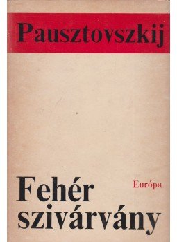 Pausztovszkij, Konsztantyin - Fehér szivárvány Pausztovszkij, Konsztantyin - Fehér szivárvány, Budapest 1971 antikvár könyv