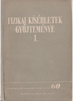 Nyilas Dezső - Fizikai kísérletek gyűjteménye I., Budapest 1955 antikvár könyv