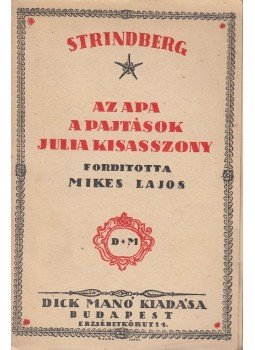 Strindberg Ágost - Az apa / A pajtások / Julia kisasszony Strindberg Ágost - Az apa / A pajtások / Julia kisasszony, Budapest 1922 antikvár könyv