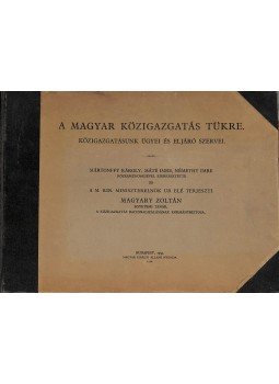 Magyary Zoltán - A magyar közigazgatás tükre Magyary Zoltán - A magyar közigazgatás tükre, Budapest 1932 antikvár könyv