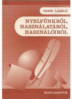 Deme László - Nyelvünkről, használatáról, használóiról, Szeged 1994 antikvár könyv