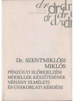 Szentmiklósi Miklós - Pénzügyi előrejelzési modellek készítésének néhány elméleti és gyakorlati kérdése, Budapest 2000 antikvár könyv
