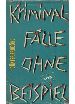 Prodöhl, Günter - Kriminalfälle ohne Beispiel 2. Prodöhl, Günter - Kriminalfälle ohne Beispiel 2., berlin 1963 antikvár könyv