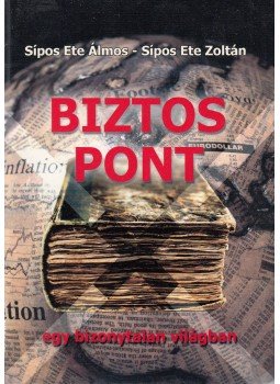 Sípos Ete Álmos, Sípos Ete Zoltán - Biztos pont Sípos Ete Álmos, Sípos Ete Zoltán - Biztos pont, Pécel 2003 antikvár könyv