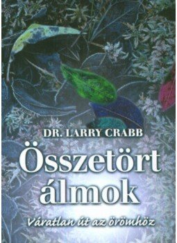 CRABB,LARRY - Összetört álmok, Budapest 2009 antikvár könyv