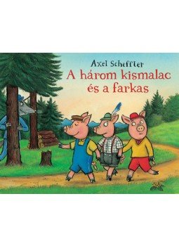 Axel Scheffler - A három kismalac és a farkas Axel Scheffler - A három kismalac és a farkas, null 2019 antikvár könyv