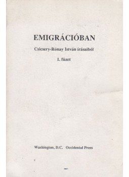 Csicsery-Rónay István - Emigrációban Csicsery-Rónay István - Emigrációban, Washington 1988 antikvár könyv
