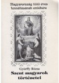 Györffy Rózsa - Szent magyarok történetei