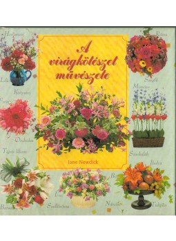 Newdick, Jane - A virágkötészet művészete Newdick, Jane - A virágkötészet művészete, Kaposvár 1995 antikvár könyv